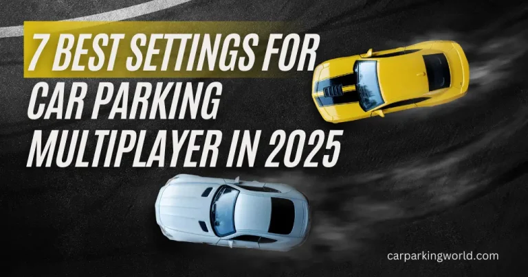 7 Best Settings for Car Parking Multiplayer